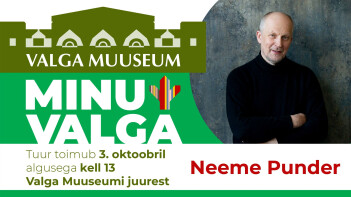 Minu Valga retk muusade paikadesse